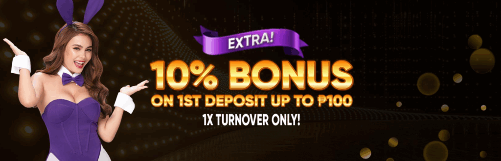 10% BONUS ON 1st DEPOSIT up to ₱100: 1x Wagering Requirement Only, All Games Eligible