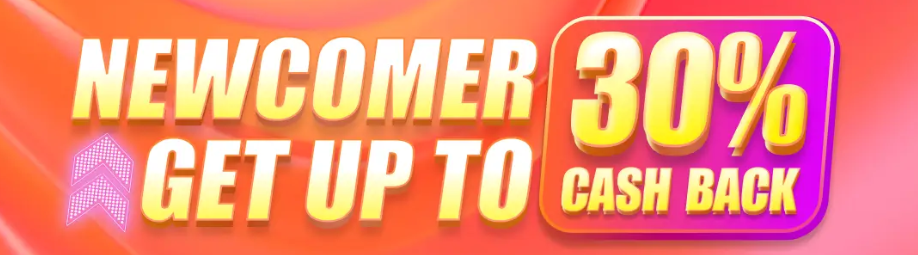 NEWCOMER GET UP TO 30% CASH BACK: Make a First Deposit!