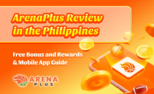 ArenaPlus Review in the Philippines｜Free Bonus and Rewards & Mobile App Guide