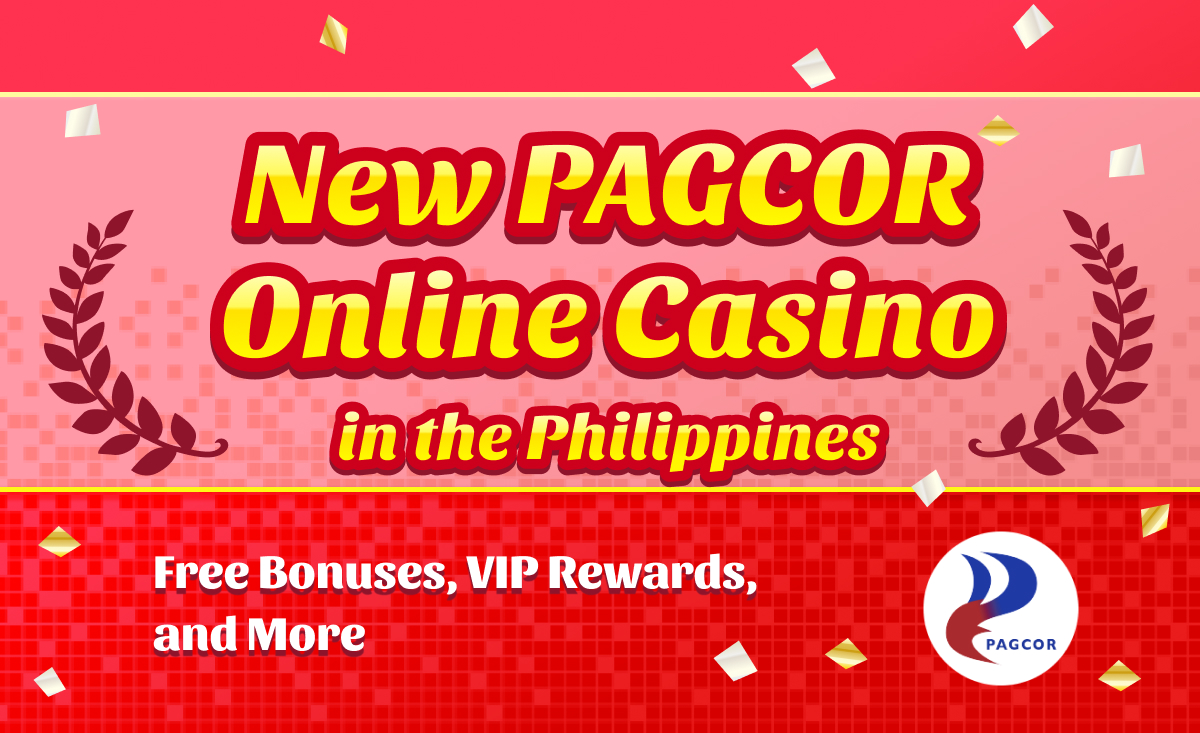 New PAGCOR Online Casino in the Philippines| Free Bonuses, VIP Rewards, and More