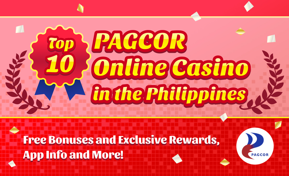 Top 10 PAGCOR Online Casino in the Philippines | Free Bonuses and Exclusive Rewards, App Info and More!