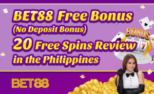 BET88 Free Bonus (No Deposit Bonus) 20 Free Spins Review in the Philippines