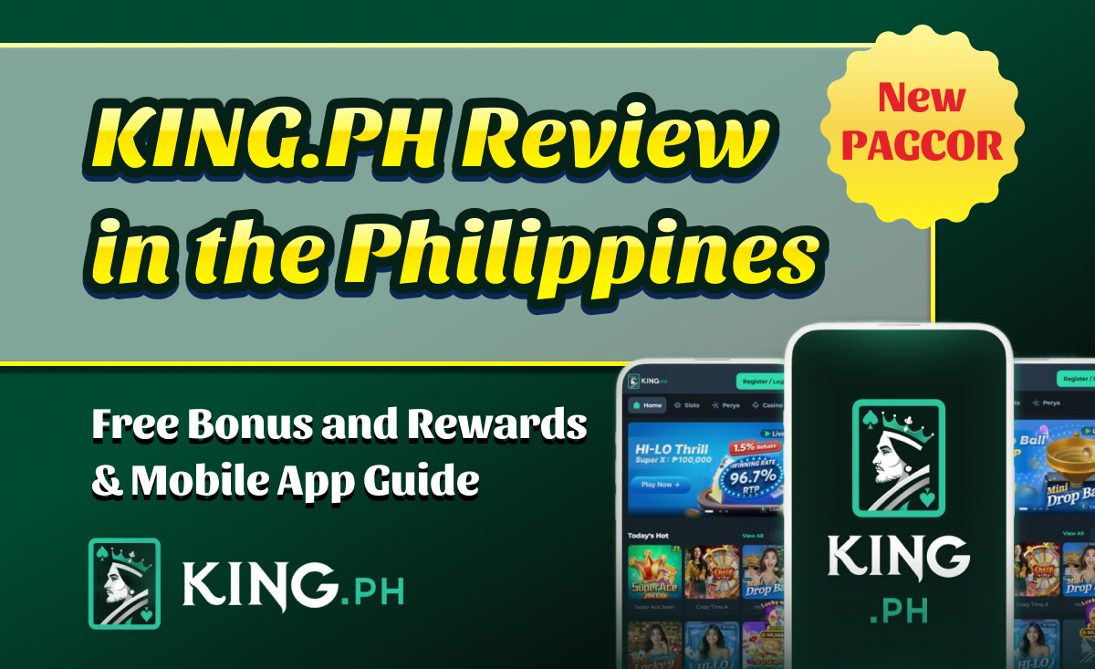 【New PAGCOR】KING.PH Review in the Philippines｜Free Bonus and Rewards & Mobile App Guide