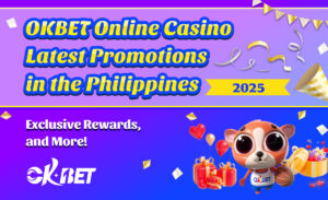 OKBET Online Casino Latest Promotions in the Philippines – August 2025| Exclusive Rewards, and More!