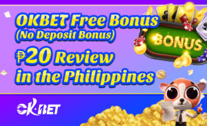 OKBET Free Bonus (No Deposit Bonus) ₱20 Review in the Philippines