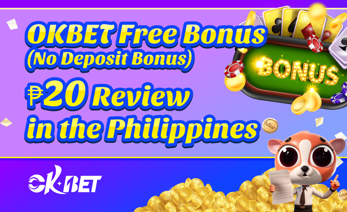 OKBET Free Bonus (No Deposit Bonus) ₱20 Review in the Philippines