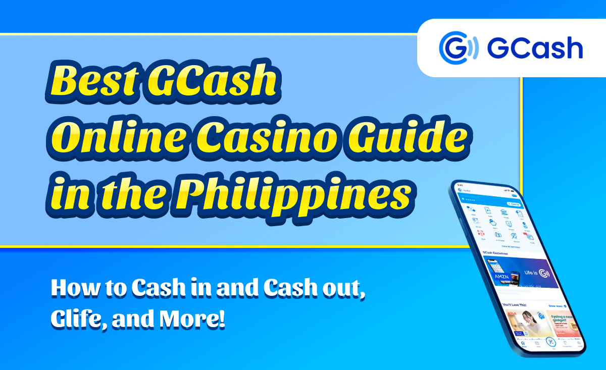 Best GCash Online Casino Guide in the Philippines| How to Cash in and Cash out, Glife, and More!