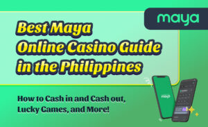 Best Maya Online Casino Guide in the Philippines| How to Cash in and Cash out, Lucky Games, and More!