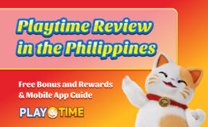 Playtime Review in the Philippines｜Free Bonus and Rewards & Mobile App Guide