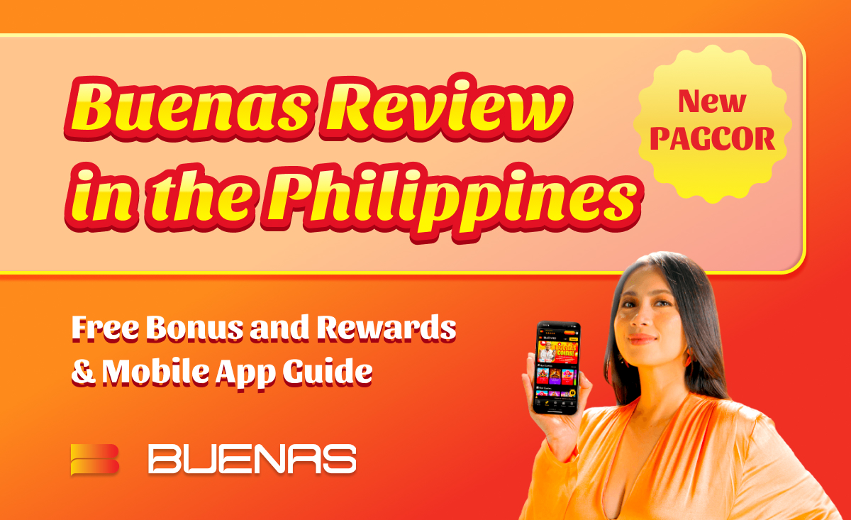 Buenas Review in the Philippines New PAGCOR Free Bonus and Rewards ＆Mobile App Guide