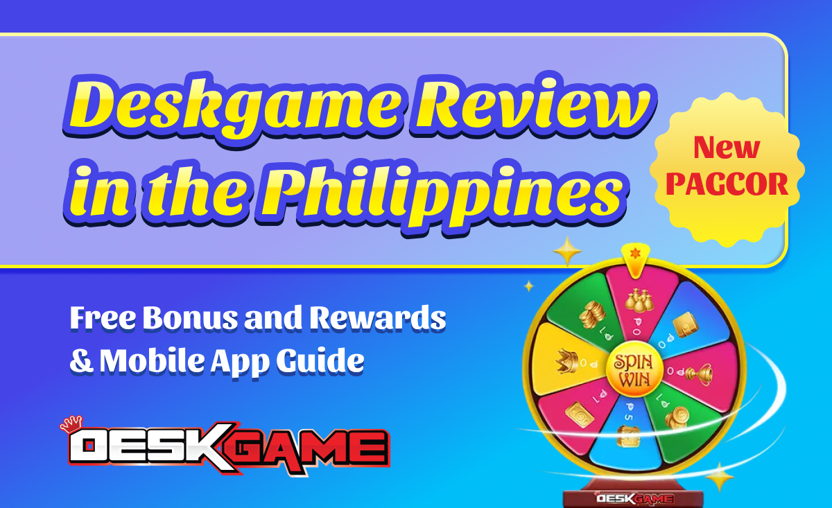 Deskgame Review in the Philippines New PAGCOR Free Bonus and Rewards & Mobile App Guide