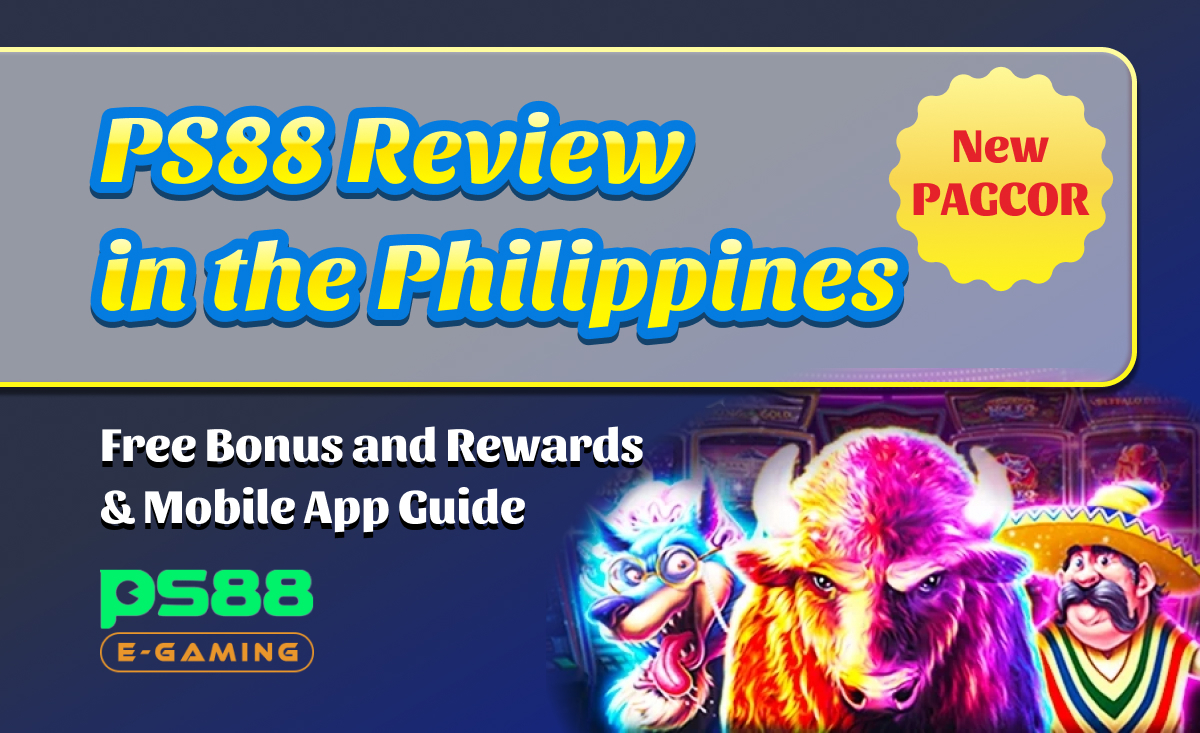 PS88 review in the Philippines new PAGCOR free bonus and rewards&Mobile App Guide
