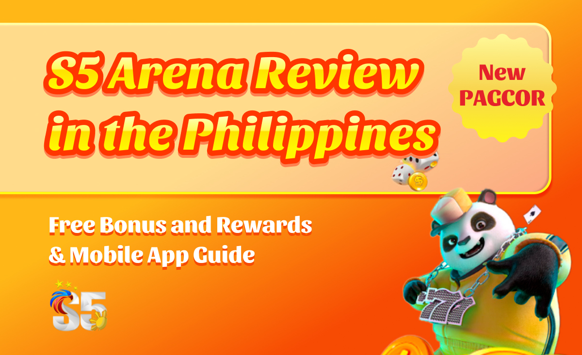 S5 Arena Review in the Philippines new PAGCOR free bonus and rewards&mobile app guide