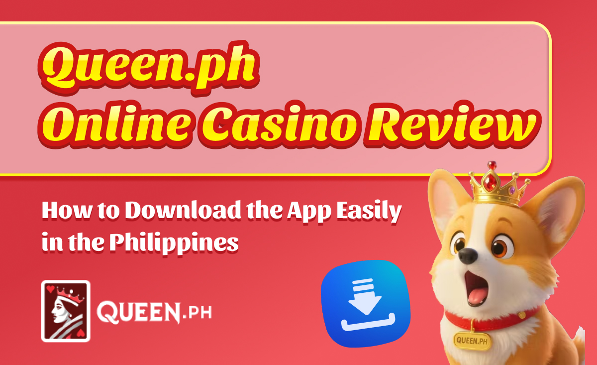 Queen.ph Online Casino Review How to Download the App Easily in the Philippines