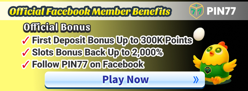 PIN77 Official Bonus Play now