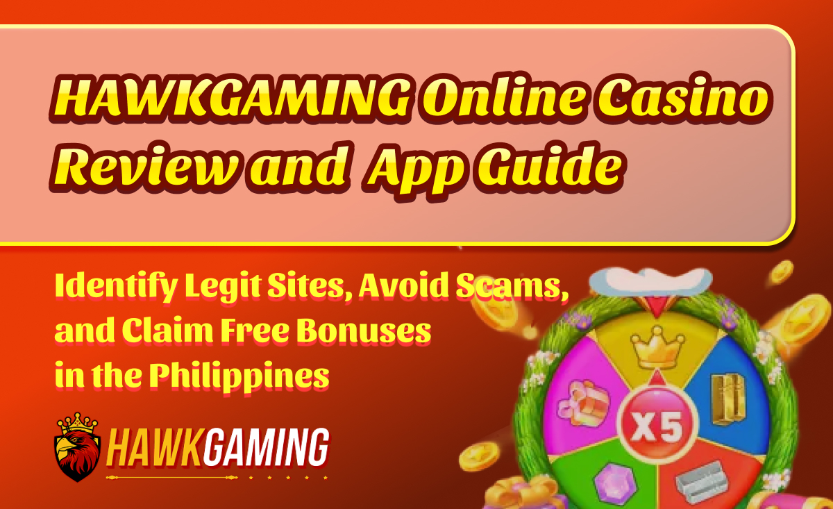 HAWKGAMING online casino review and app guide identify legit sites, avoid scams, and claim free bonuses in the Philippines