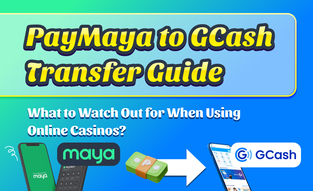 paymaya to gcash transfer guide what to watch out for when using online casinos?