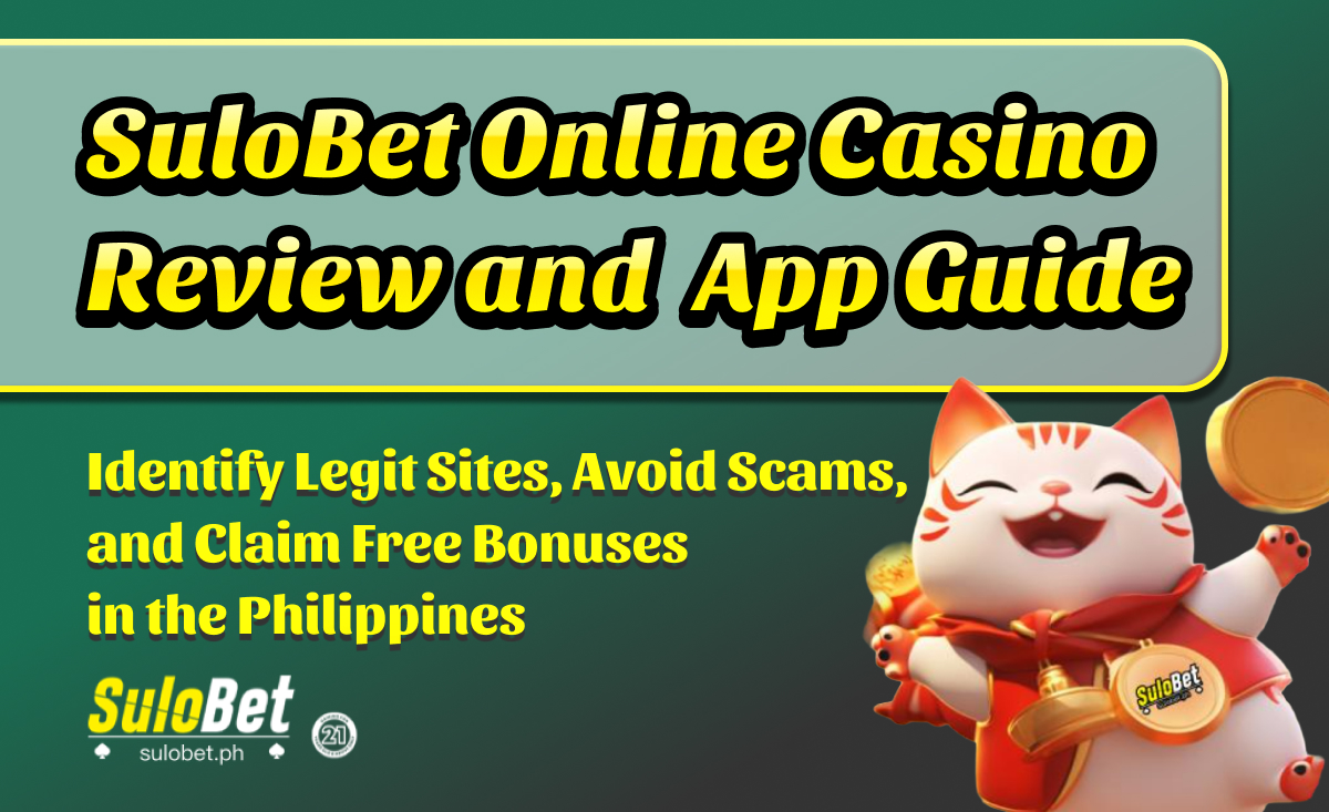 sulobet online casino review and app guide Identify legit sites, avoide scams, and claim free bonuses in the philippines
